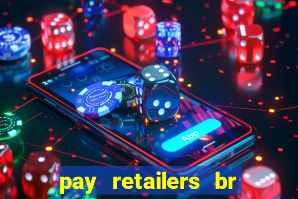 pay retailers br servicos de pagamentos ltda